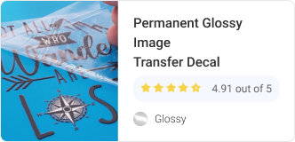 Transfer Decal Permanent Glossy